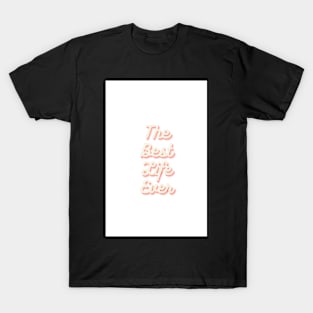The Best Life Ever T-Shirt